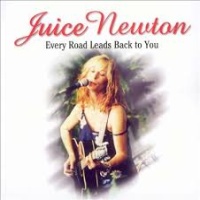 Juice Newton - Every Road Leads Back To You (2CD Set)  Disc 1